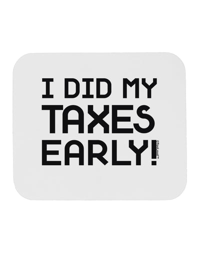 I Did My Taxes Early Mousepad-TooLoud-White-Davson Sales