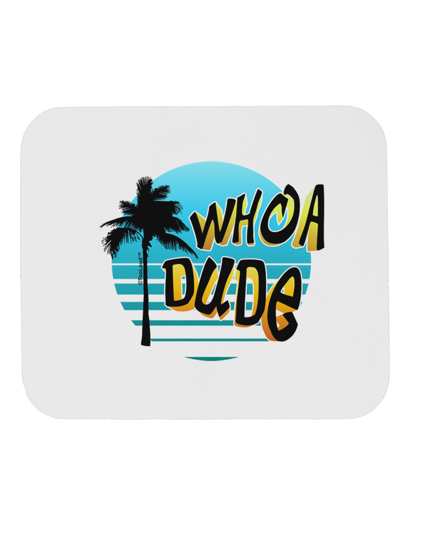 Whoa Dude Mousepad by TooLoud-TooLoud-White-Davson Sales