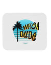 Whoa Dude Mousepad by TooLoud-TooLoud-White-Davson Sales