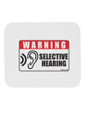 Warning Selective Hearing Funny Mousepad by TooLoud-TooLoud-White-Davson Sales