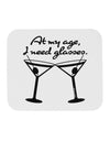 At My Age I Need Glasses - Martini Mousepad by TooLoud-TooLoud-White-Davson Sales