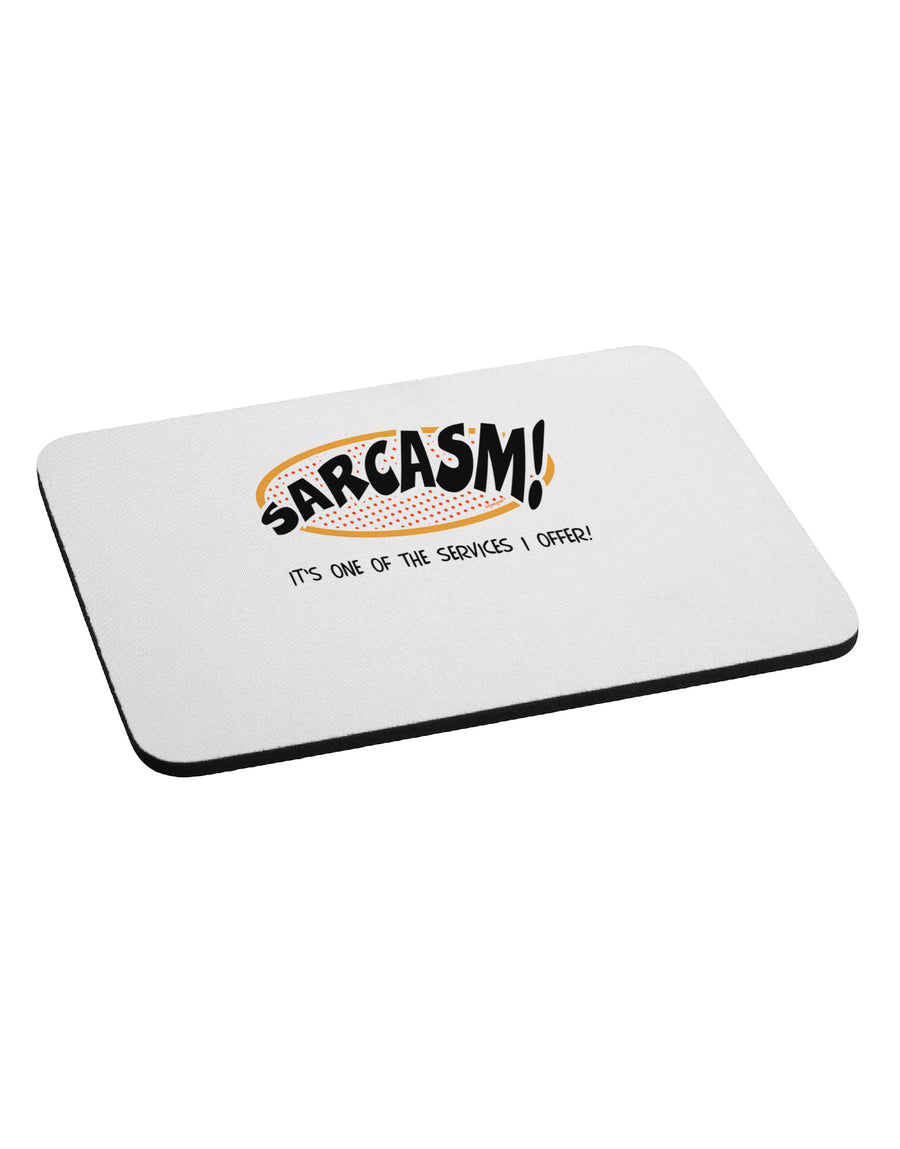 Sarcasm One Of The Services That I Offer Mousepad-TooLoud-White-Davson Sales