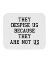 They Despise Us Because They Are Not Us Mousepad by TooLoud-TooLoud-White-Davson Sales