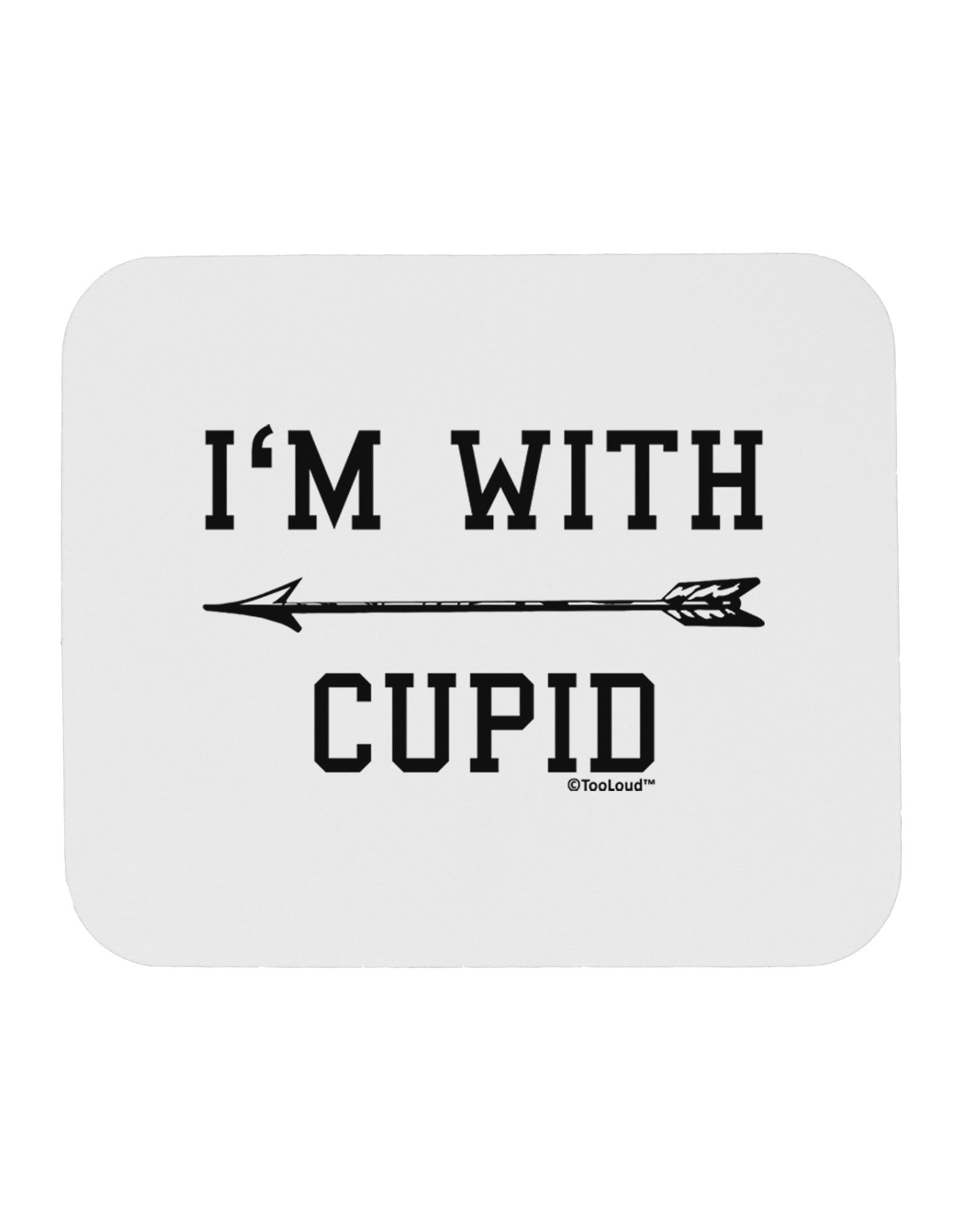 I'm With Cupid - Left Arrow Mousepad by TooLoud-TooLoud-White-Davson Sales