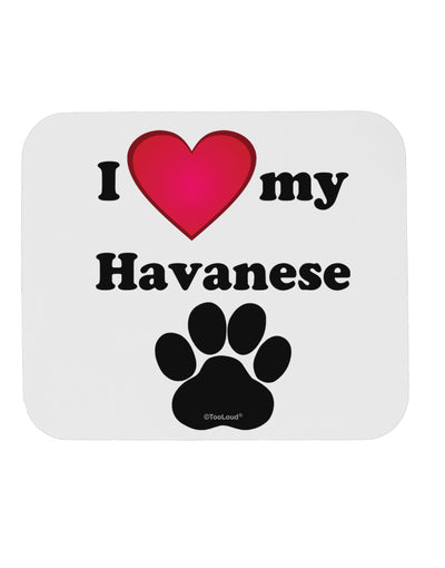 I Heart My Havanese Mousepad by TooLoud-TooLoud-White-Davson Sales