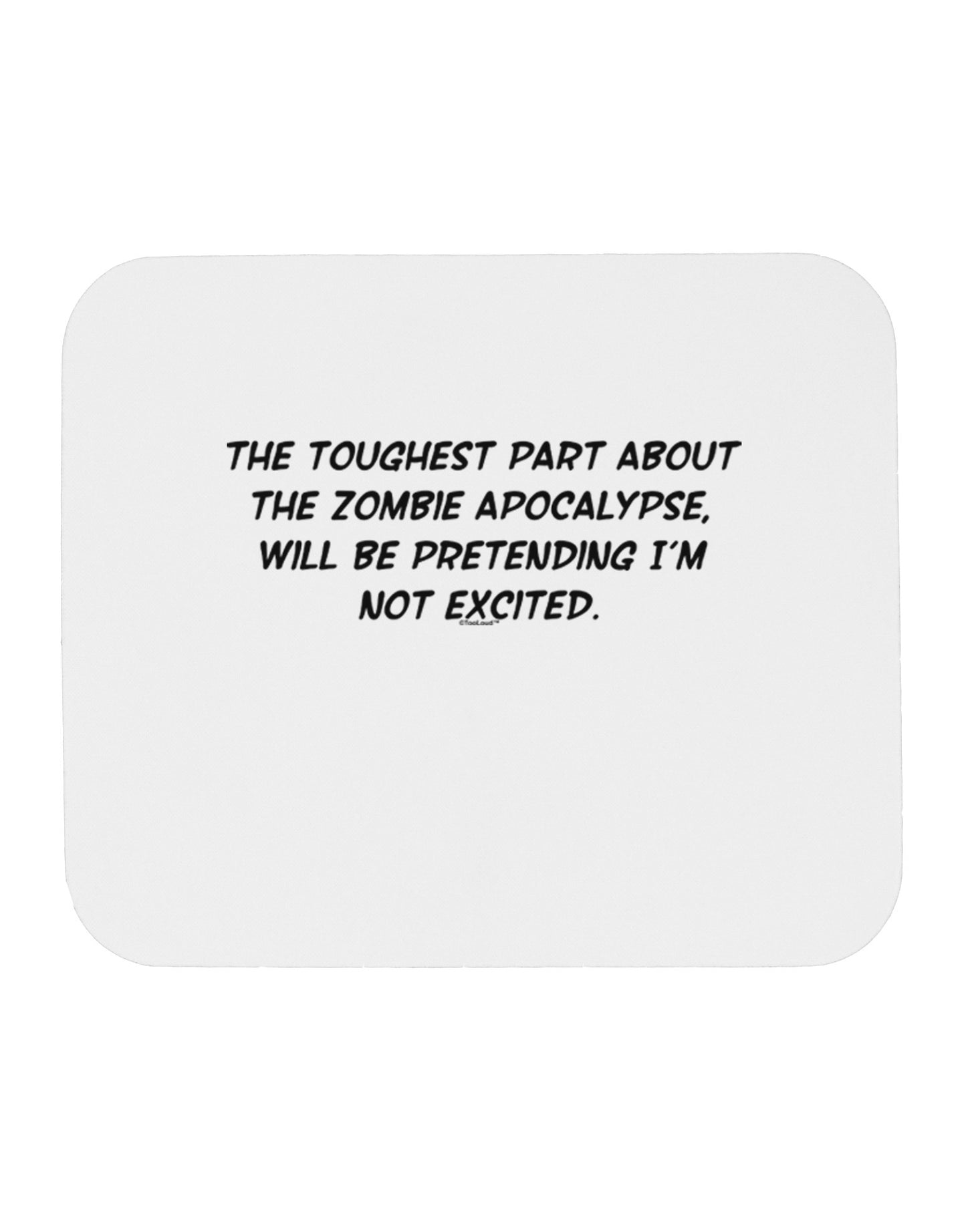Excited About the Zombie Apocalypse Mousepad-TooLoud-White-Davson Sales