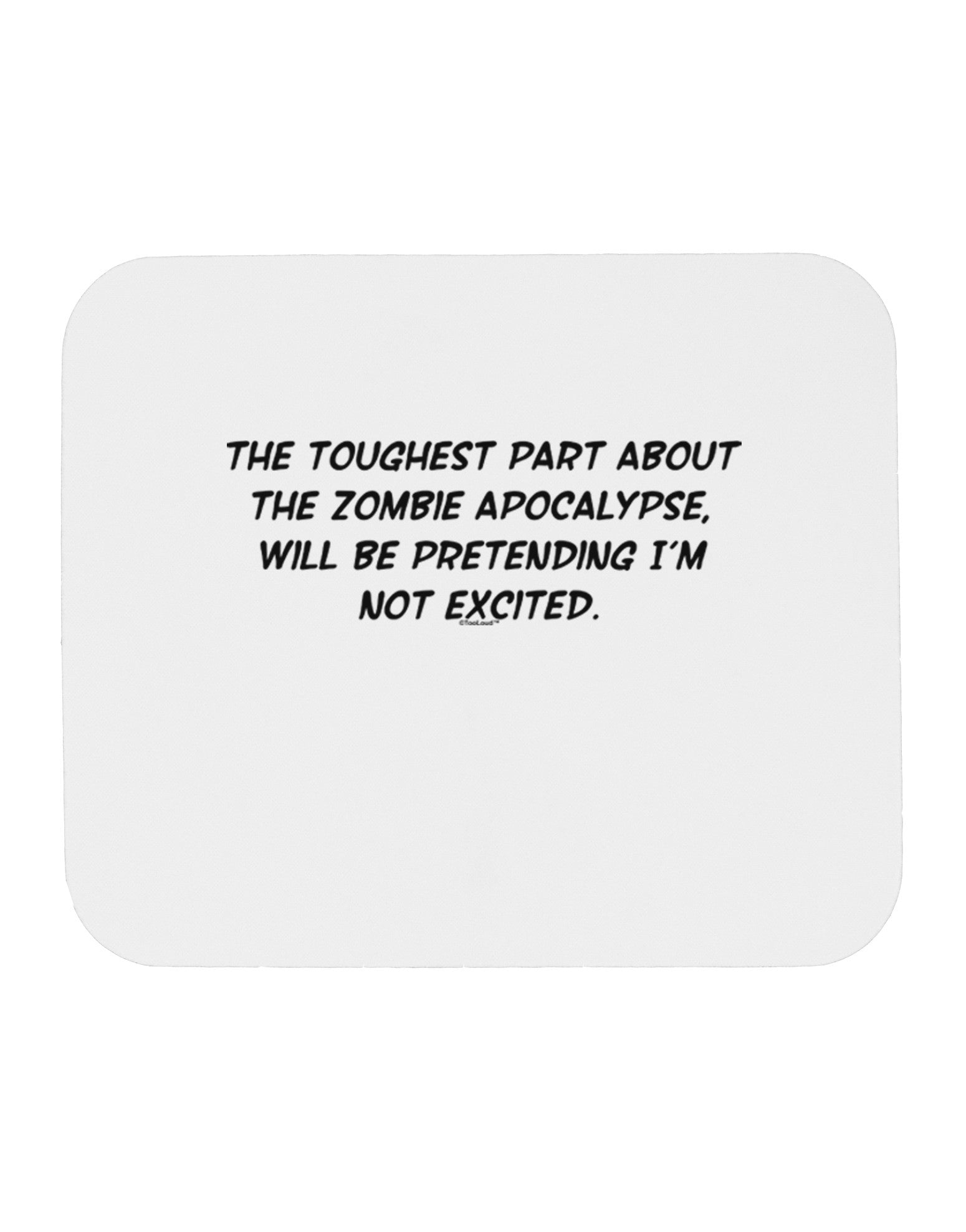 Excited About the Zombie Apocalypse Mousepad-TooLoud-White-Davson Sales