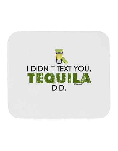 I Didn't Text You - Tequila Mousepad-TooLoud-White-Davson Sales