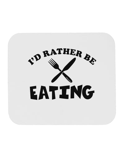 I'd Rather Be Eating Mousepad-TooLoud-White-Davson Sales