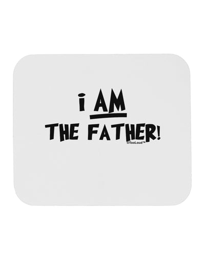 I Am The Father Mousepad by TooLoud-TooLoud-White-Davson Sales