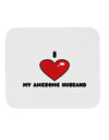 I Heart My Awesome Husband Mousepad by TooLoud-TooLoud-White-Davson Sales