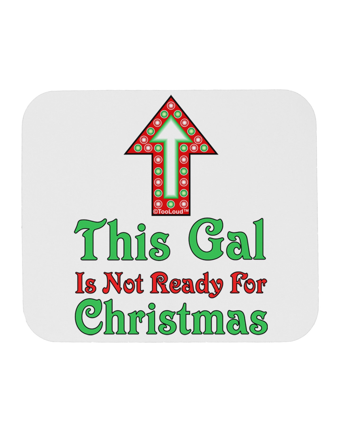 This Gal Is Not Ready For Christmas Mousepad-TooLoud-White-Davson Sales