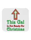 This Gal Is Not Ready For Christmas Mousepad-TooLoud-White-Davson Sales