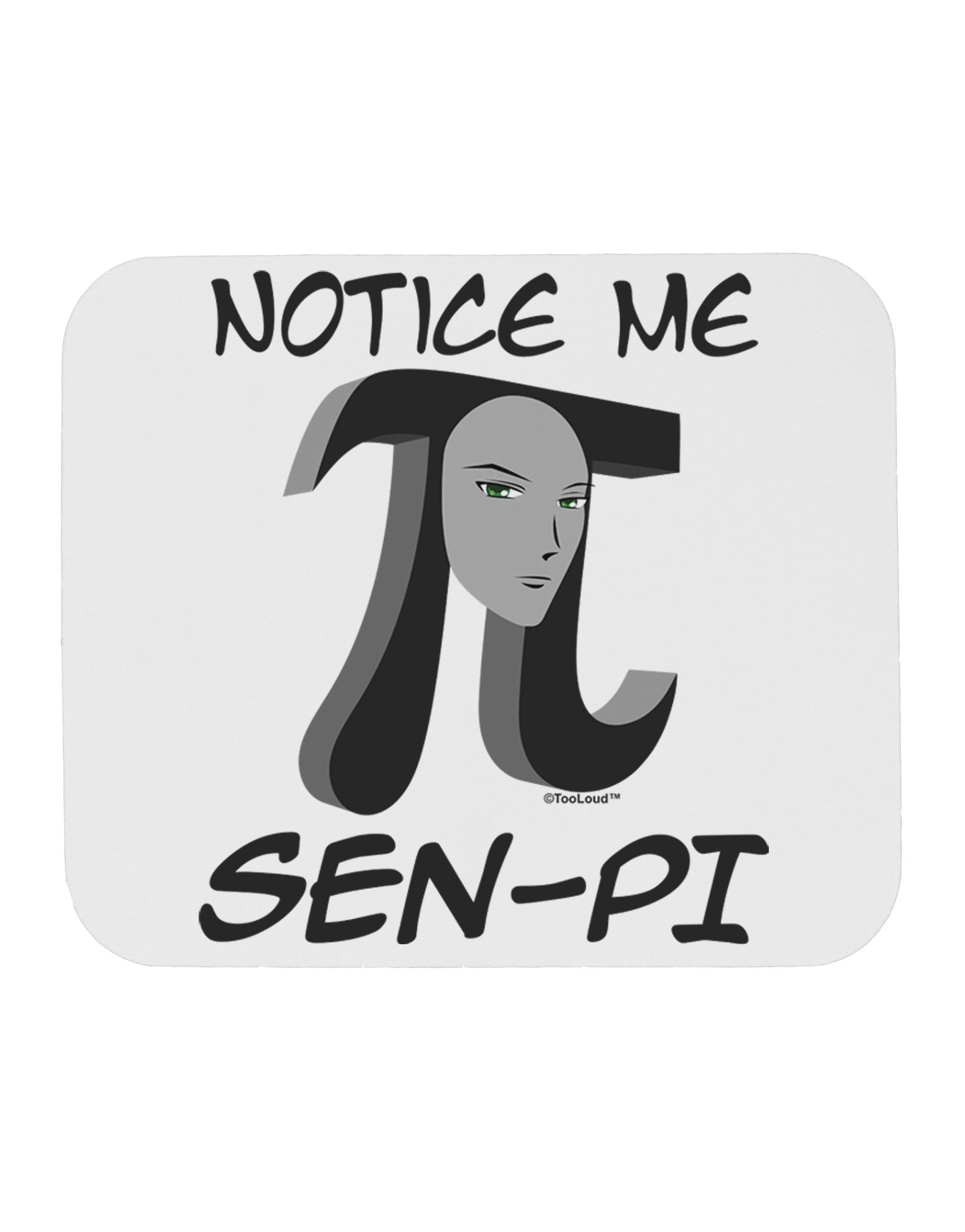 Notice Me Sen-Pi Mousepad-TooLoud-White-Davson Sales