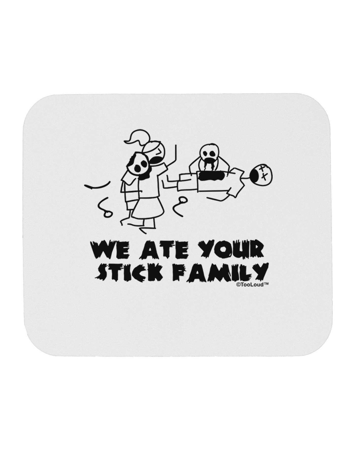 We Ate Your Stick Family - Funny Mousepad by TooLoud-TooLoud-White-Davson Sales