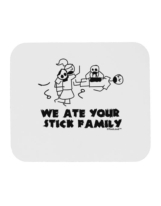 We Ate Your Stick Family - Funny Mousepad by TooLoud-TooLoud-White-Davson Sales