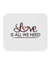 Love Is All We Need Mousepad-TooLoud-White-Davson Sales