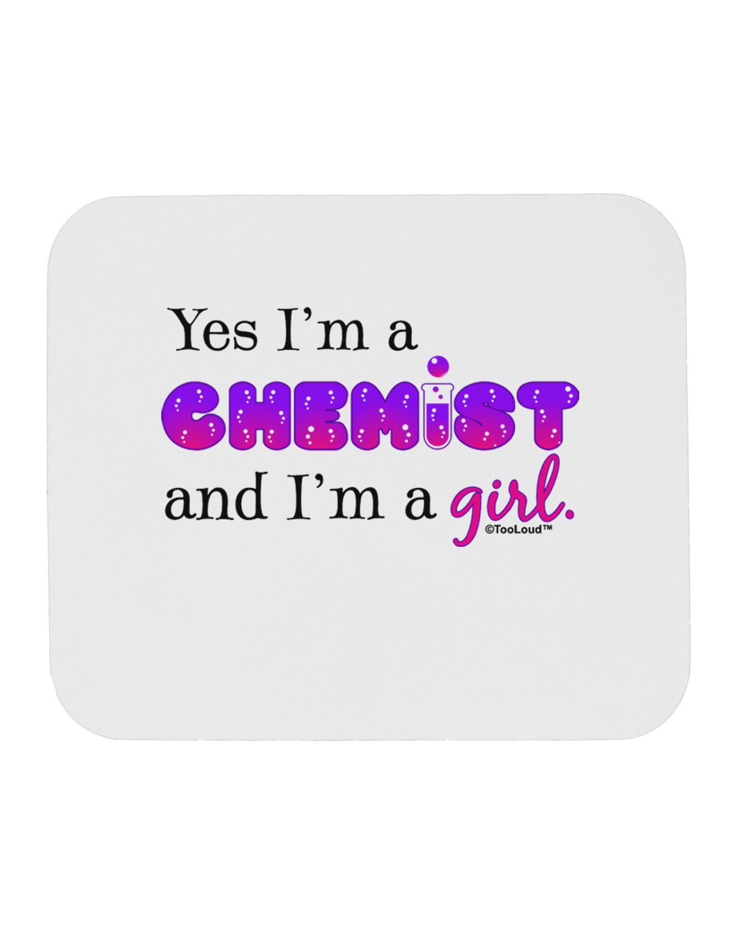 TooLoud Yes I am a Chemist Girl Mousepad-TooLoud-White-Davson Sales