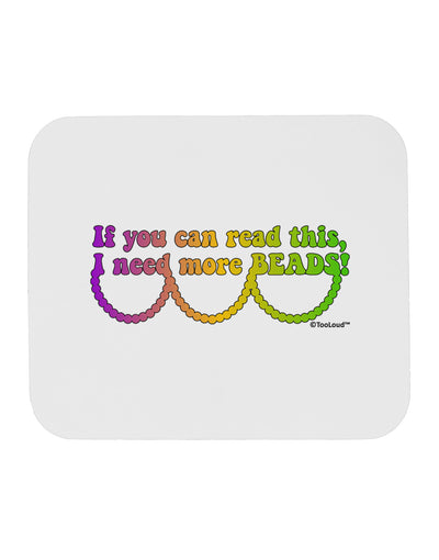 If You Can Read This I Need More Beads - Mardi Gras Mousepad by TooLoud-TooLoud-White-Davson Sales