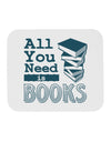 All You Need Is Books Mousepad-TooLoud-White-Davson Sales