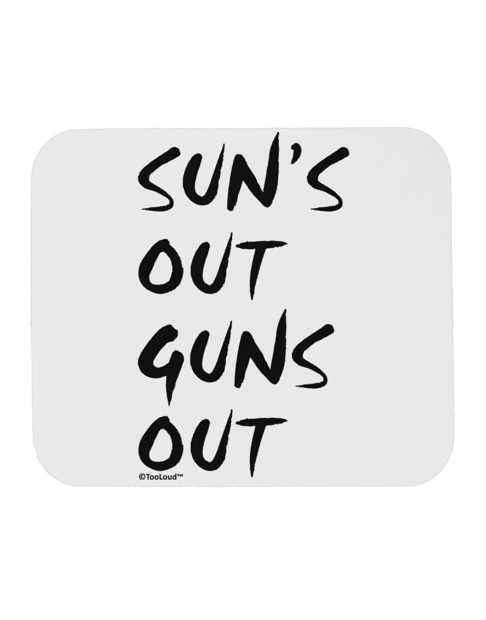 Suns Out Guns Out Mousepad-TooLoud-White-Davson Sales