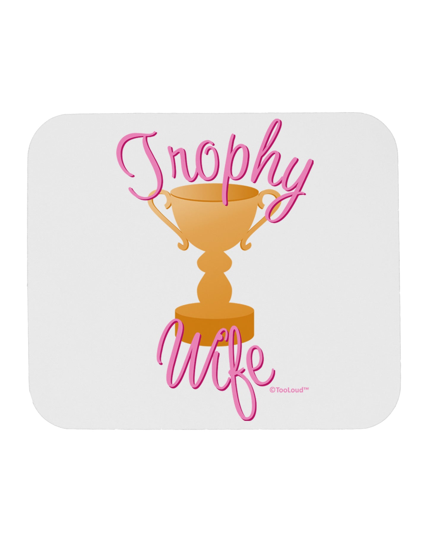 Trophy Wife Design Mousepad by TooLoud-TooLoud-White-Davson Sales