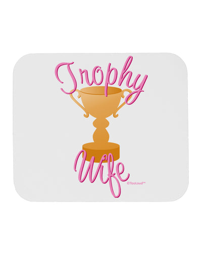 Trophy Wife Design Mousepad by TooLoud