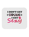 I Don't Get Drunk - Sexy Mousepad-TooLoud-White-Davson Sales