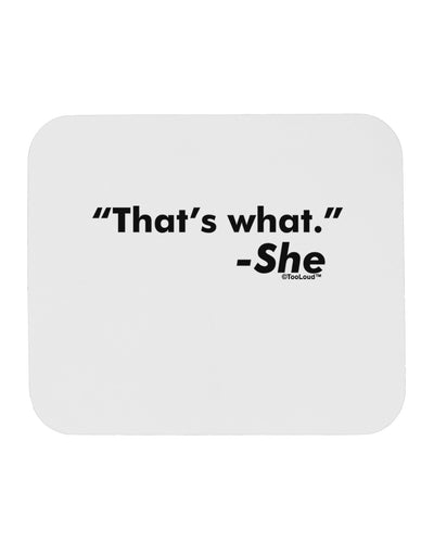 Thats What She Said Mousepad by TooLoud-TooLoud-White-Davson Sales