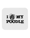 I Heart My Poodle Mousepad by TooLoud-TooLoud-White-Davson Sales