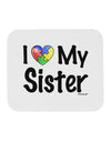 I Heart My Sister - Autism Awareness Mousepad by TooLoud-TooLoud-White-Davson Sales