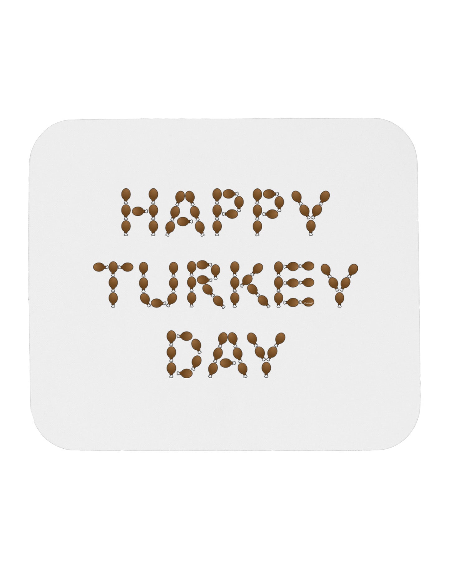 Happy Turkey Day Turkey Legs Thanksgiving Mousepad-TooLoud-White-Davson Sales