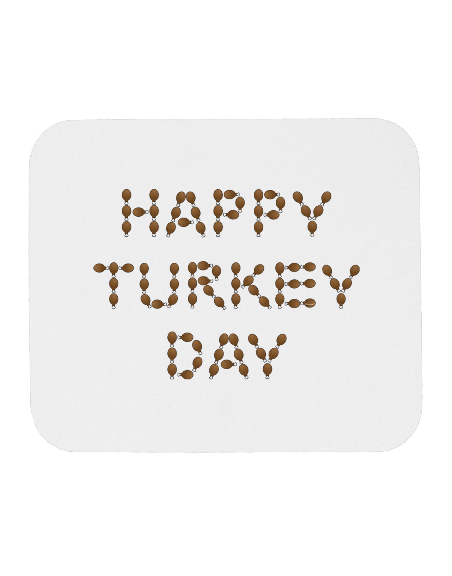 Happy Turkey Day Turkey Legs Thanksgiving Mousepad-TooLoud-White-Davson Sales