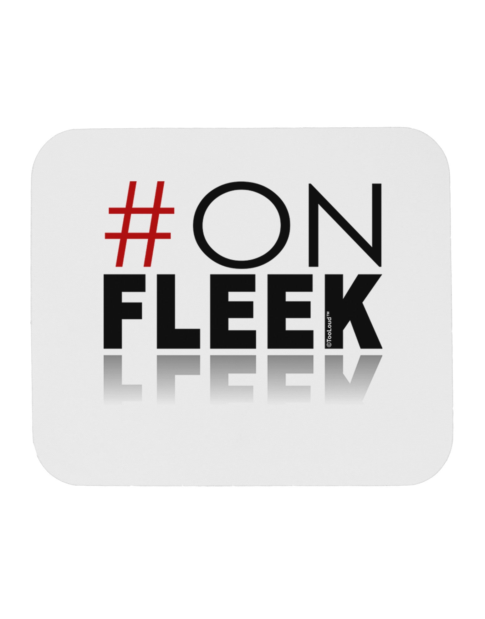 Hashtag On Fleek Mousepad-TooLoud-White-Davson Sales