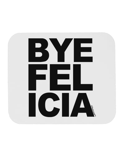 Bye Felicia Mousepad-TooLoud-White-Davson Sales