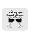 At My Age I Need Glasses - Wine Mousepad by TooLoud-TooLoud-White-Davson Sales