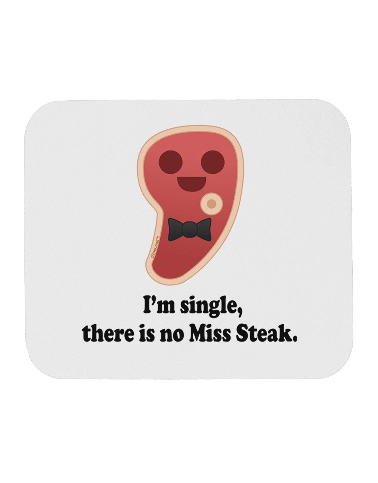 There Is No Miss Steak Mousepad by TooLoud-TooLoud-White-Davson Sales