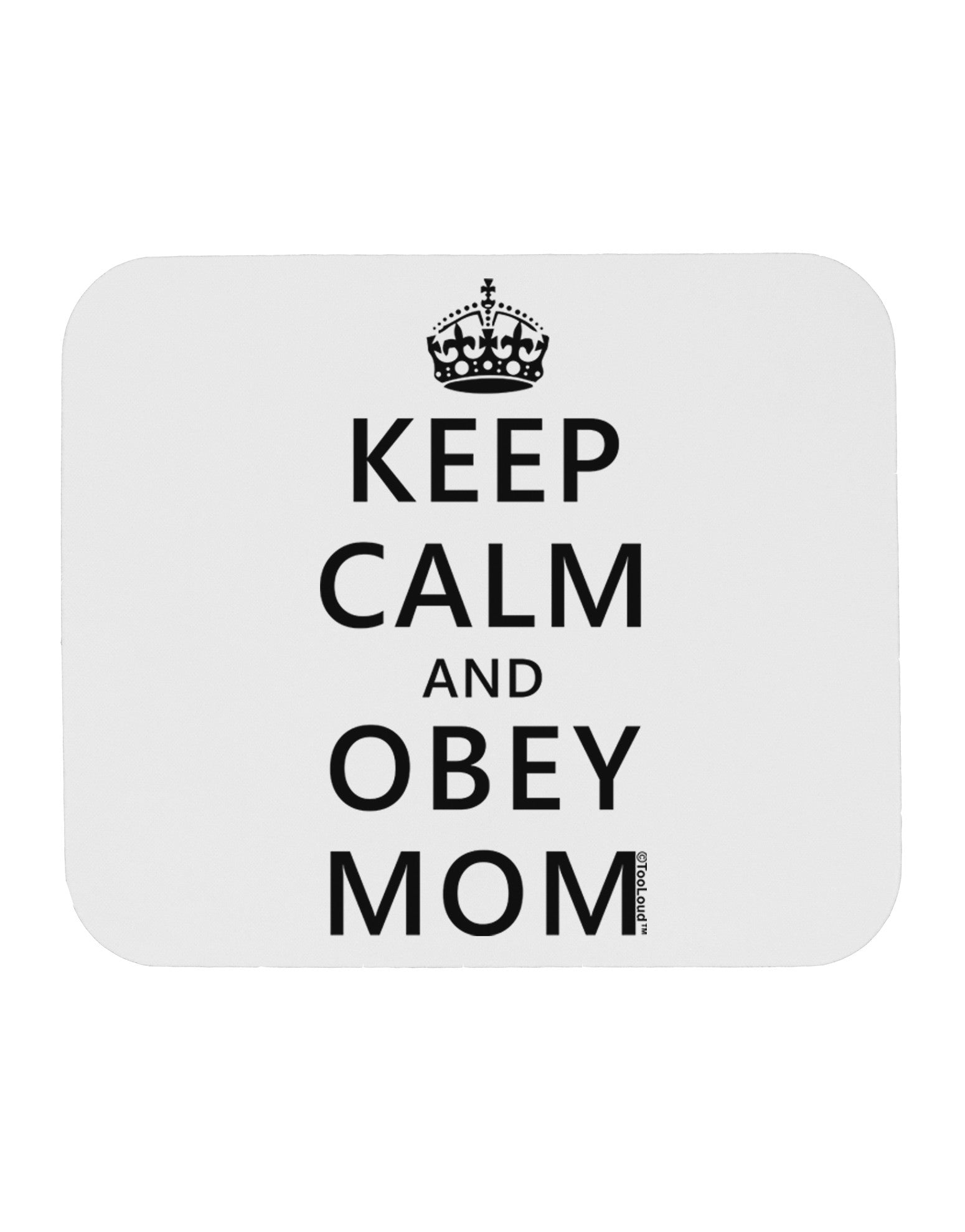 Keep Calm and Obey Mom Mousepad-TooLoud-White-Davson Sales