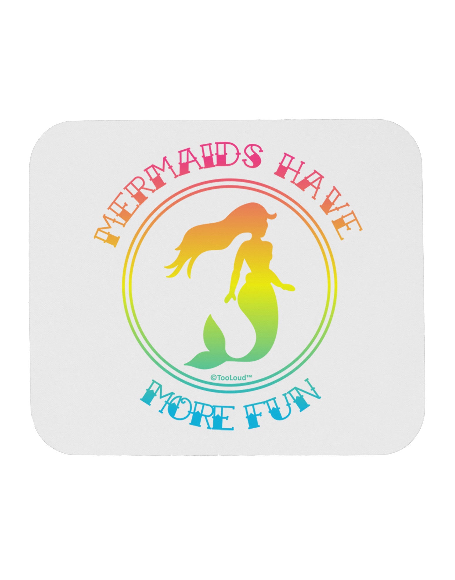 Mermaids Have More Fun - Beachy Colors Mousepad-TooLoud-White-Davson Sales