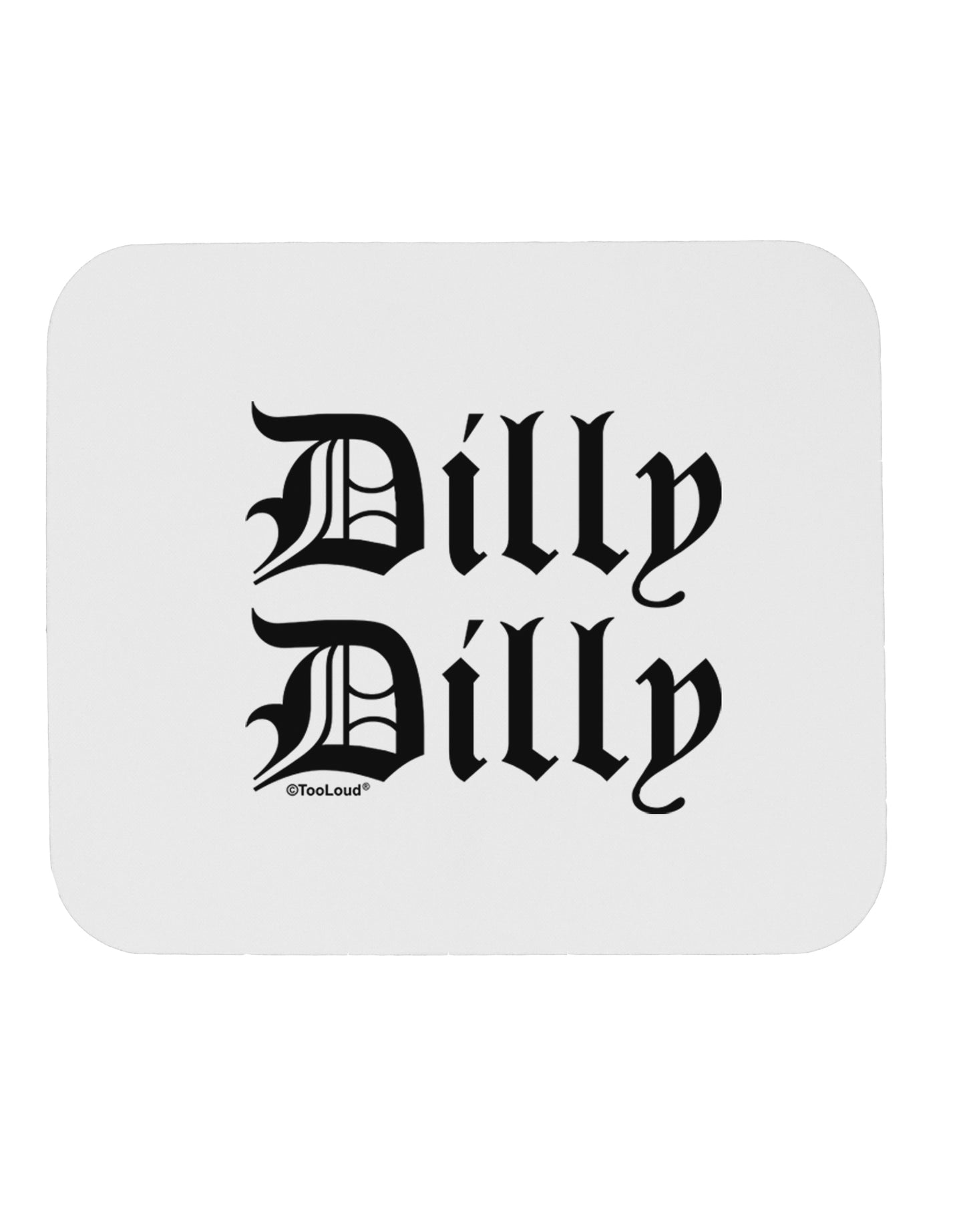 Dilly Dilly Beer Drinking Funny Mousepad by TooLoud-TooLoud-White-Davson Sales