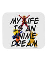 My Life Is An Anime Dream Mousepad by TooLoud-TooLoud-White-Davson Sales