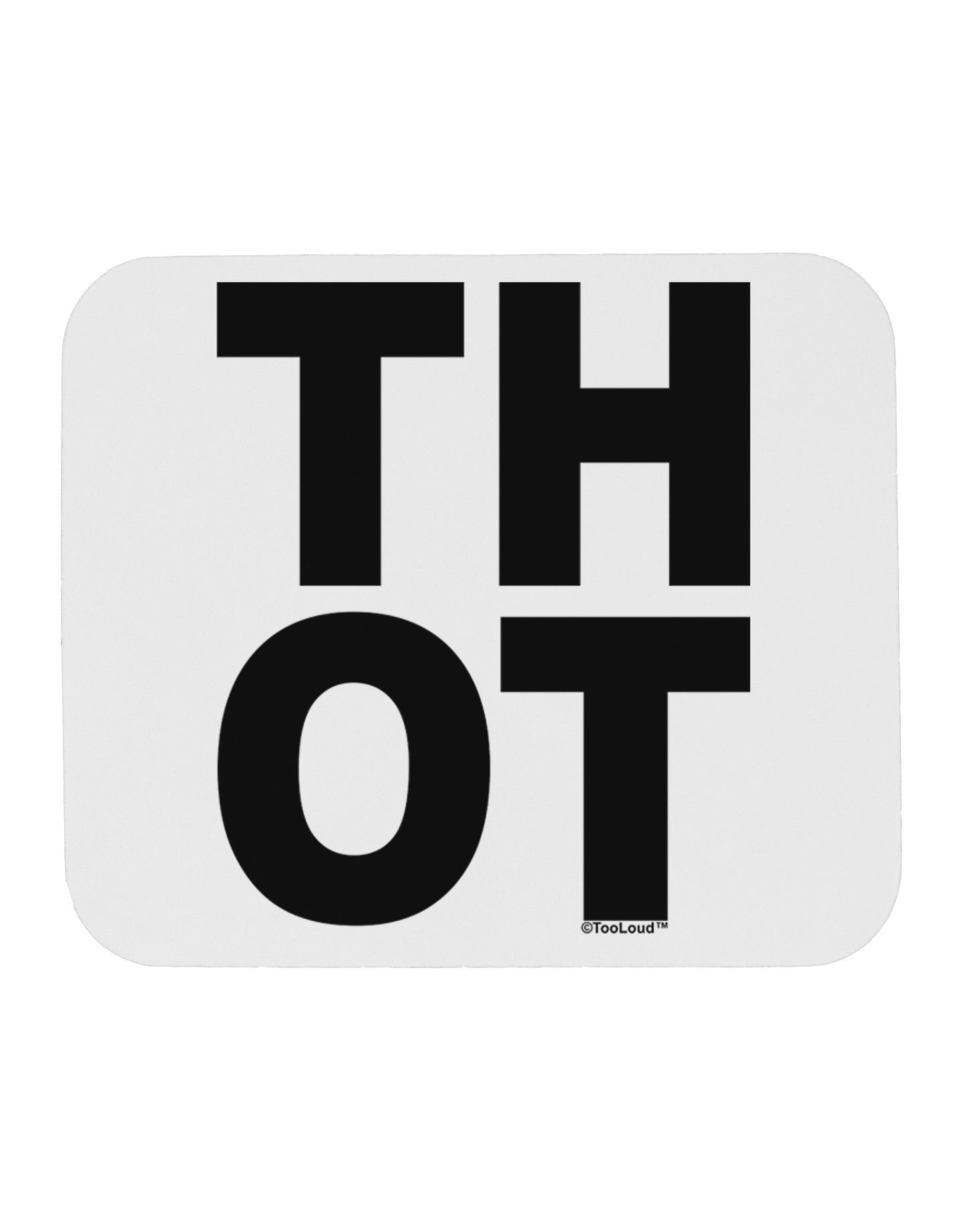 THOT Bold Text Mousepad-TooLoud-White-Davson Sales