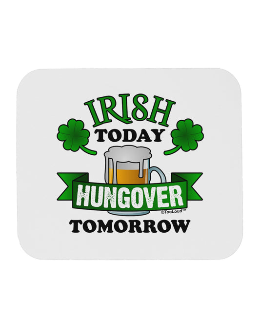 Irish Today Hungover Tomorrow Mousepad-TooLoud-White-Davson Sales