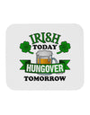 Irish Today Hungover Tomorrow Mousepad-TooLoud-White-Davson Sales