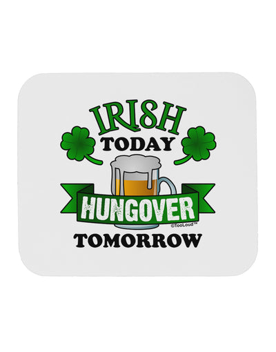 Irish Today Hungover Tomorrow Mousepad-TooLoud-White-Davson Sales