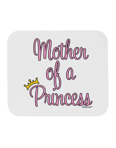 Mother of a Princess - Matching Mom and Daughter Design Mousepad by TooLoud-TooLoud-White-Davson Sales