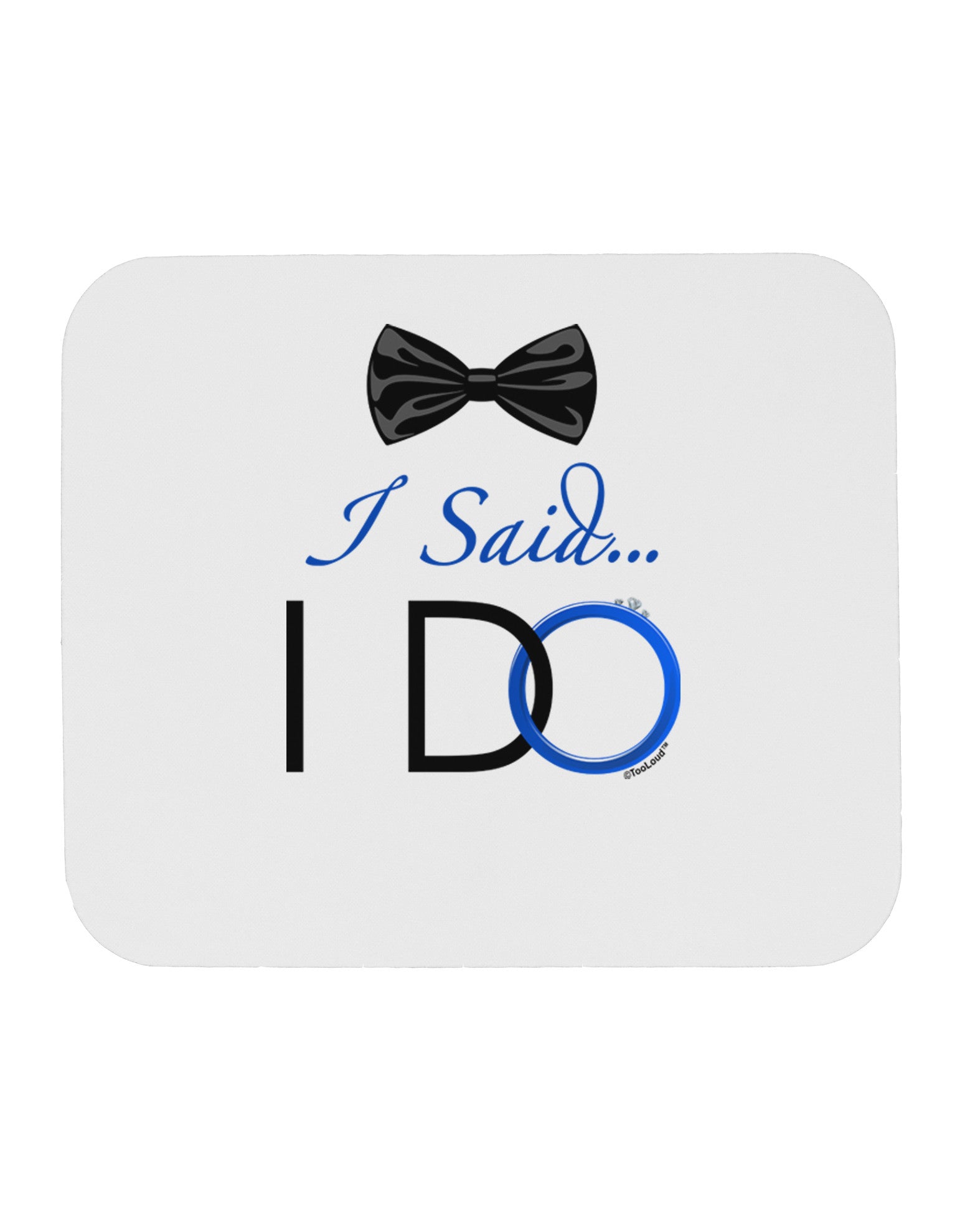 I Said I Do - Groom Mousepad-TooLoud-White-Davson Sales