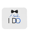 I Said I Do - Groom Mousepad-TooLoud-White-Davson Sales