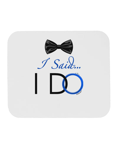 I Said I Do - Groom Mousepad-TooLoud-White-Davson Sales