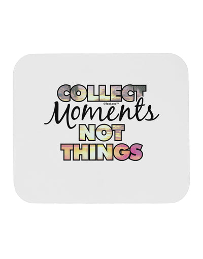 Collect Moments Not Things Mousepad-TooLoud-White-Davson Sales